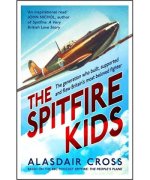 The Spitfire Kids  The generation who built, supported and flew Britain's most beloved fighter